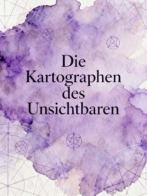 Die Kartographen des Unsichtbaren